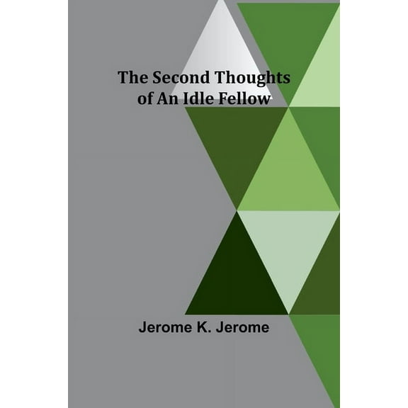 The Second Thoughts of an Idle Fellow, (Paperback)