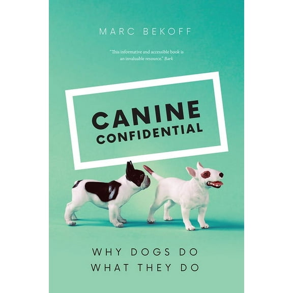 Canine Confidential: Why Dogs Do What They Do, (Paperback)