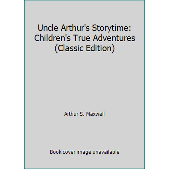 Pre-Owned Uncle Arthur's Storytime: Children's True Adventures (Classic Edition) (Hardcover) 0943497736 9780943497730