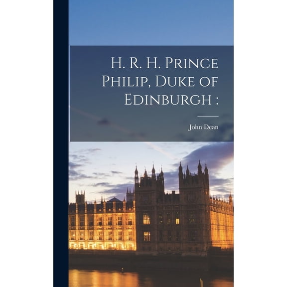 H. R. H. Prince Philip, Duke of Edinburgh, (Hardcover)