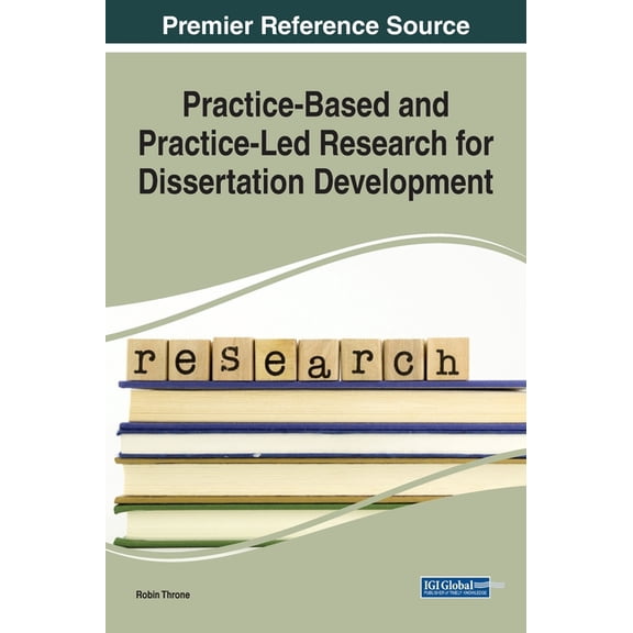 Practice-Based and Practice-Led Research for Dissertation Development, (Hardcover)