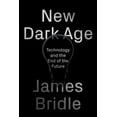 thumbnail image 3 of New Dark Age: Technology and the End of the Future, 3 of 4