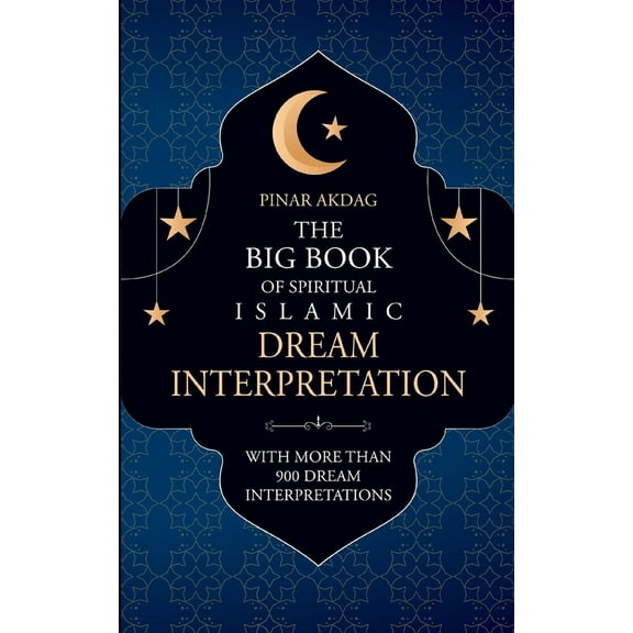 The Big Book of Spiritual Islamic Dream Interpretation: With more than 900 Dream Interpretation, (Paperback)