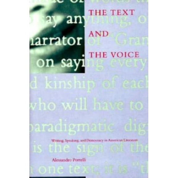 The Text and the Voice: Writing, Speaking, Democracy, and American Literature, (Hardcover)