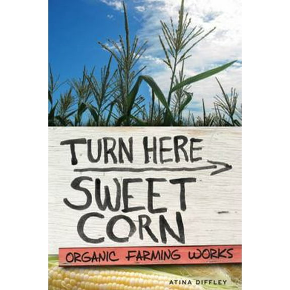 Pre-Owned Turn Here Sweet Corn: Organic Farming Works (Hardcover) 0816677719 9780816677719