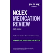 Kaplan Test Prep: NCLEX Medication Review: 300+ Meds You Need to Know for the Exam (Paperback)