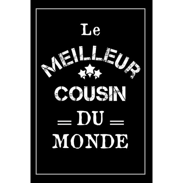Le Meilleur Cousin Du Monde Carnet De Notes Cadeau Ideal Pour Son Cousin Pour Noel Ou Anniversaire Paperback Walmart Com Walmart Com