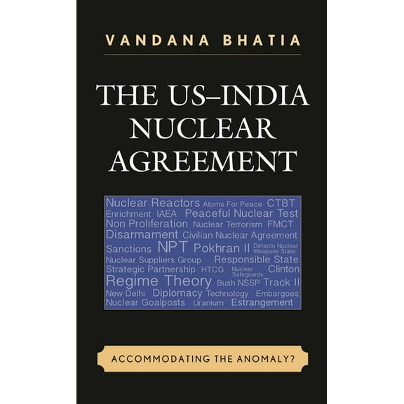 The Us-India Nuclear Agreement: Accommodating the Anomaly?, (Hardcover)