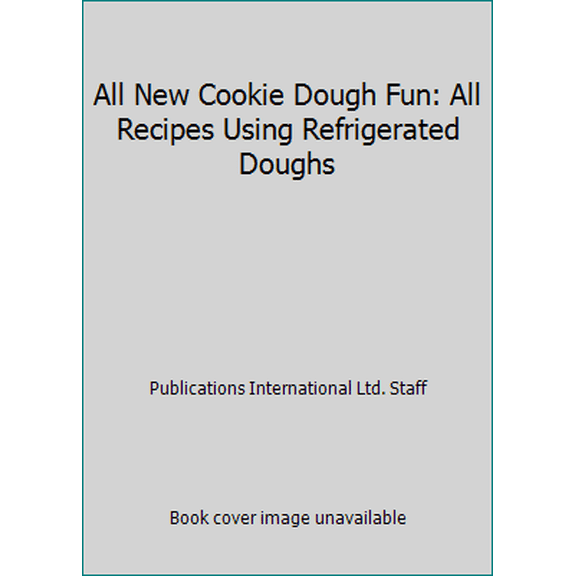 Pre-Owned All New Cookie Dough Fun: All Recipes Using Refrigerated Doughs (Hardcover) 1412729041 9781412729048