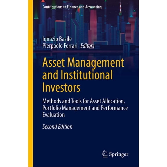 Contributions to Finance and Accounting Asset Management and Institutional Investors: Methods and Tools for Asset Allocation, Portfolio Management and Performan, (Hardcover)