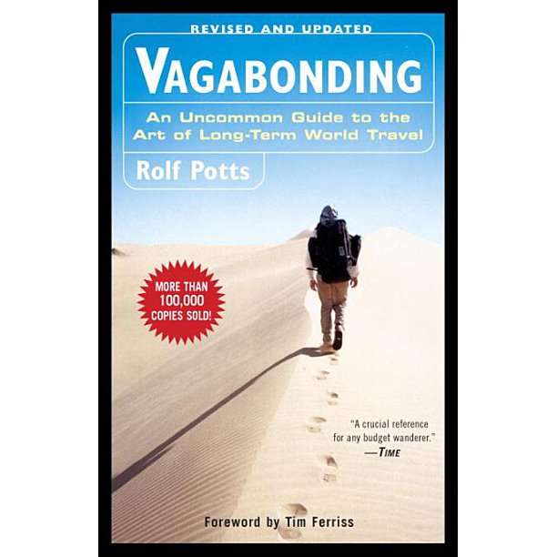 Vagabonding An Uncommon Guide To The Art Of Long Term World Travel 9780812992182 Walmart Com Walmart Com