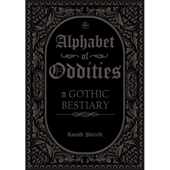 Alphabet of Oddities: A Gothic Bestiary, (Hardcover)