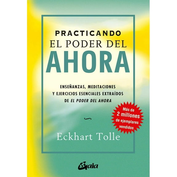 Practicando El Poder del Ahora: EnseÃ±anzas, Meditaciones Y Ejercicios Esenciales ExtraÃ­dos de El Poder del Ahora, (Paperback)