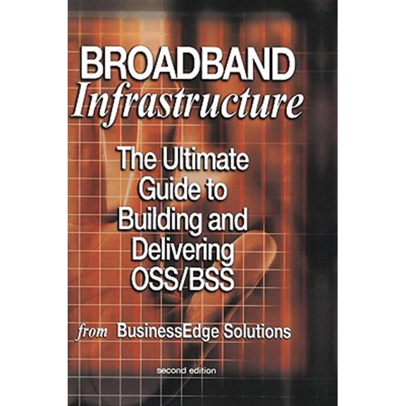 Pre-Owned Broadband Infrastructure: The Ultimate Guide to Building and Delivering Oss/BSS (Hardcover)
