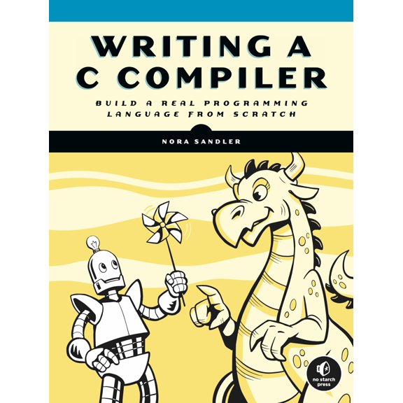 Pre-Owned Writing a C Compiler: Build a Real Programming Language from Scratch, 9781718500426, 1718500424, Paperback,
