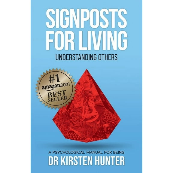 Signposts for Living Signposts for Living Book 4, Understanding Others - Loved ones to Tricky Ones: A Psychological Manual for Being, Book 4, (Paperback)