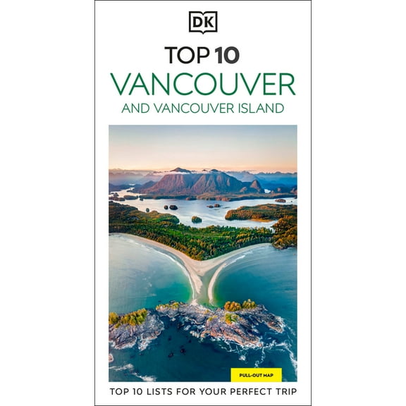 Pocket Travel Guide DK Top 10 Vancouver and Vancouver Island: Top 10 Lists for Your Perfect Trip, Plus an All-Weather Folded Map, (Paperback)
