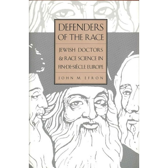 Defenders of the Race : Jewish Doctors and Race Science in Fin-de-Siècle Europe (Hardcover)