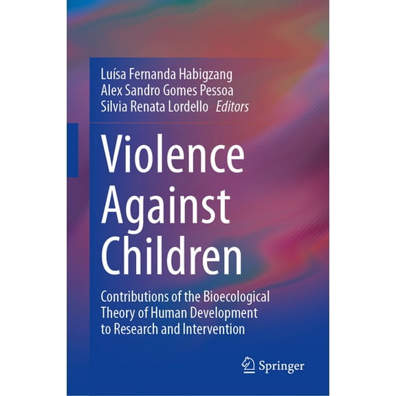 Violence Against Children: Contributions of the Bioecological Theory of Human Development to Research and Intervention, (Hardcover)