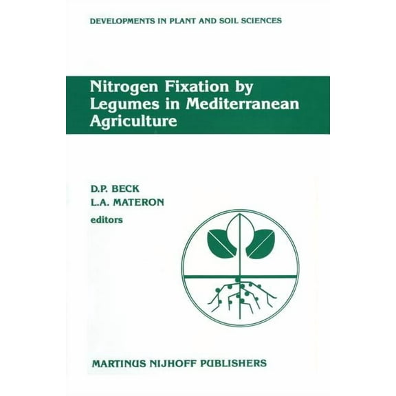 Developments in Plant and Soil Sciences Nitrogen Fixation by Legumes in Mediterranean Agriculture: Proceedings of a Workshop on Biological Nitrogen Fixation on , Book 32, (Paperback)