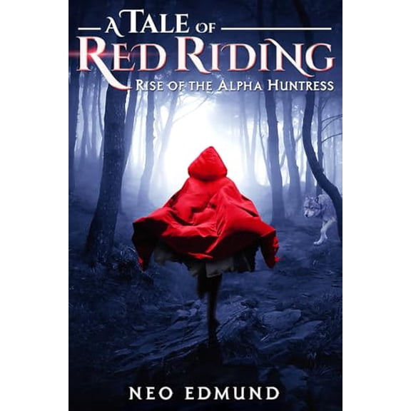 Pre-Owned A Tale of Red Riding: Rise of the Alpha Huntress (Paperback) 1793924856 9781793924858