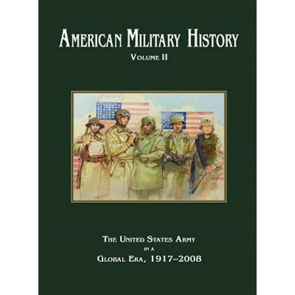 American Military History Volume 2: The United States Army in a Global Era, 1917-2010 (Hardcover)