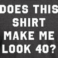 thumbnail image 3 of CafePress - Does This Shirt Make Me Look 40 Dark T Shirt - Men's Classic Graphic Cotton T-Shirt, 3 of 4