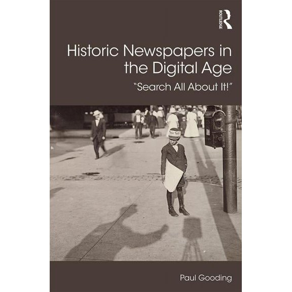 Digital Research in the Arts and Humanit Historic Newspapers in the Digital Age: Search All About It!, (Hardcover)