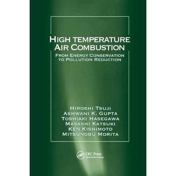 High Temperature Air Combustion: From Energy Conservation to Pollution Reduction, (Paperback)