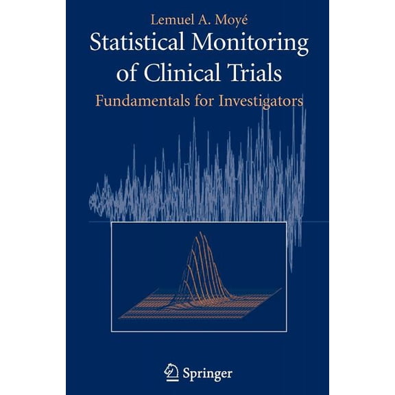 Statistical Monitoring of Clinical Trials: Fundamentals for Investigators, (Paperback)