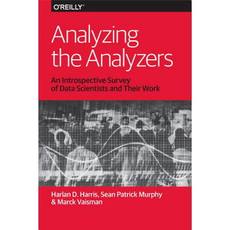 Analyzing the Analyzers : An Introspective Survey of Data Scientists and Their (Best Way To Analyze Survey Data)