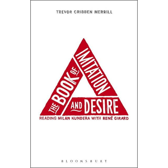 The Book of Imitation and Desire: Reading Milan Kundera with Rene Girard, (Paperback)