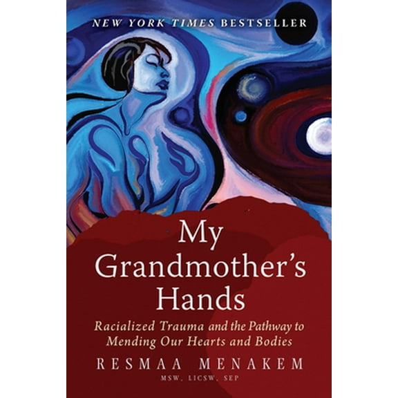 Pre-Owned My Grandmother's Hands: Racialized Trauma and the Pathway to Mending Our Hearts and Bodies (Hardcover) 1942094604 9781942094609