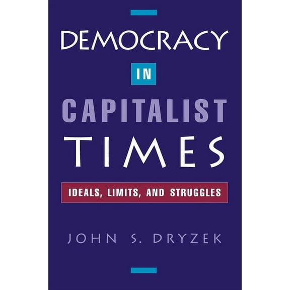 Democracy in Capitalist Times: Ideals, Limits, and Struggles, (Paperback)