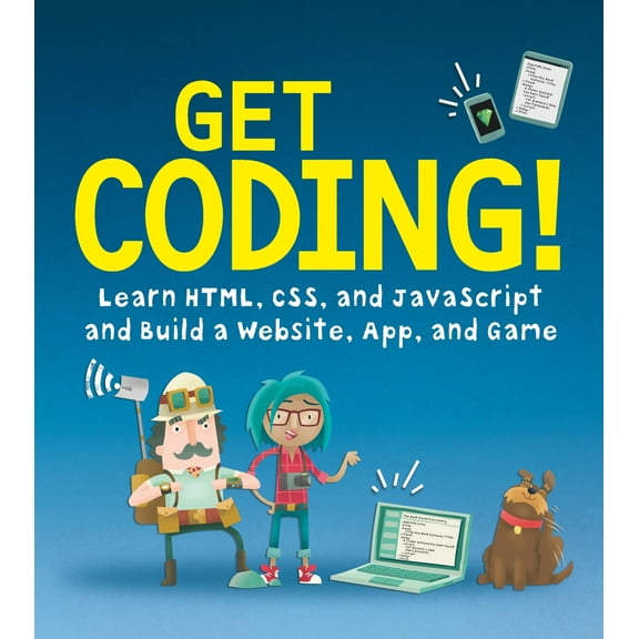Pre-Owned Get Coding! Learn Html, Css, and JavaScript and Build a Website, App, and Game (Hardcover) 0763698334 9780763698331