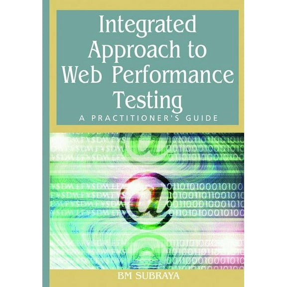Integrated Approach to Web Performance Testing: A Practitioner's Guide, (Hardcover)