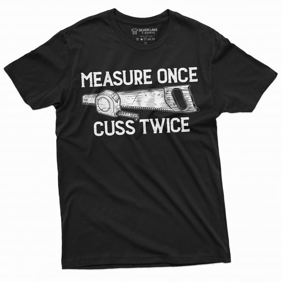 Men's Funny handyman T-shirt measure once cuss twice dad papa grandpa gift tee shirt garage shirt