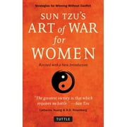 CATHERINE HUANG; A D ROSENBERG Sun Tzu's Art of War for Women: Strategies for Winning Without Conflict - Revised with a New Introduction (Paperback)
