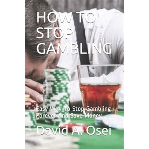 Pre-Owned How to Stop Gambling: Easy Way To Stop Gambling Forever And Save Money