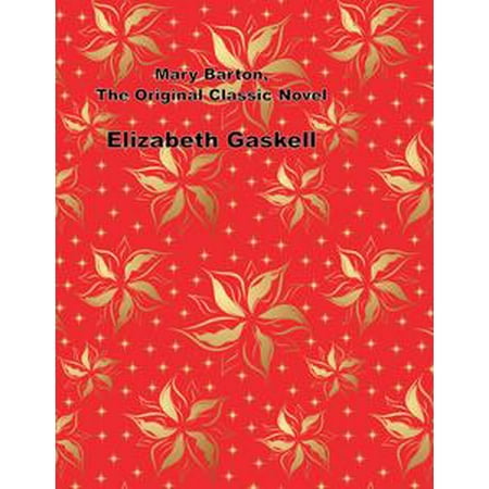 - Mary Barton, The Original Classic Novel - eBook