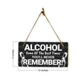 thumbnail image 7 of Alcohol Some Of The Best Times You'll Never Remember! 5x10 Hanging Plus Wall or Door Sign | Funny Home Decor, 7 of 7