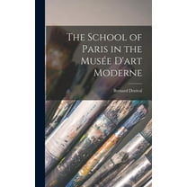 The School of Paris in the Musée D'art Moderne, (Hardcover)