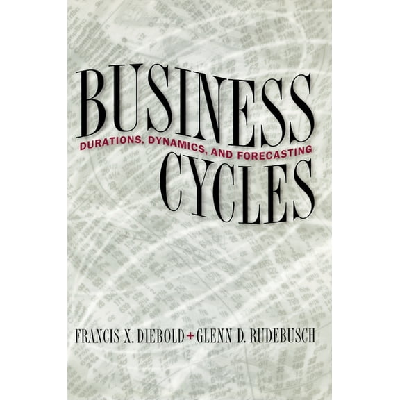 Business Cycles: Durations, Dynamics, and Forecasting, (Hardcover)