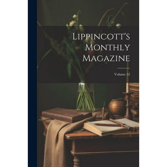 Lippincott's Monthly Magazine; Volume 52, (Paperback)