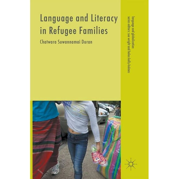 Language and Globalization Language and Literacy in Refugee Families, (Hardcover)