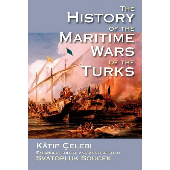 Princeton Series of Middle Eastern Sources in Translation: The History of the Maritime Wars of the Turks (Paperback)