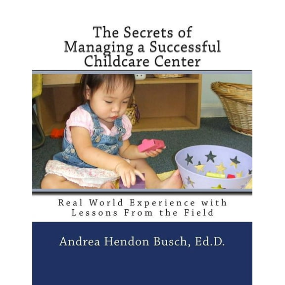 The Secrets of Managing a Successful Childcare Center