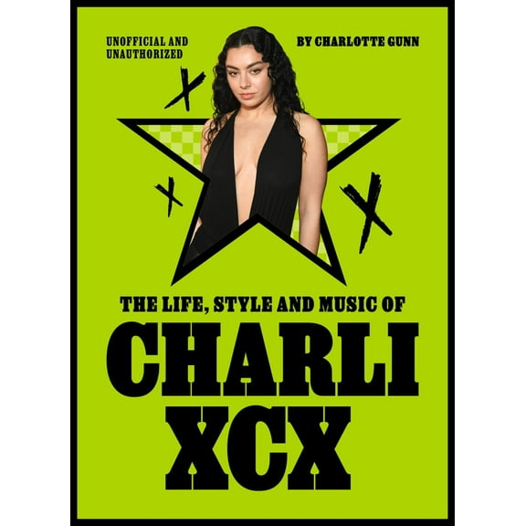 The Life, Style and Music of Charli XCX (Hardcover)