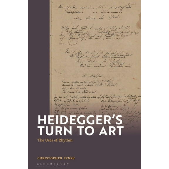Heidegger's Turn To Art: The Uses of Rhythm, (Hardcover)
