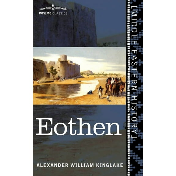 Eothen: Traces of Travel Brought Home from the East (Paperback)